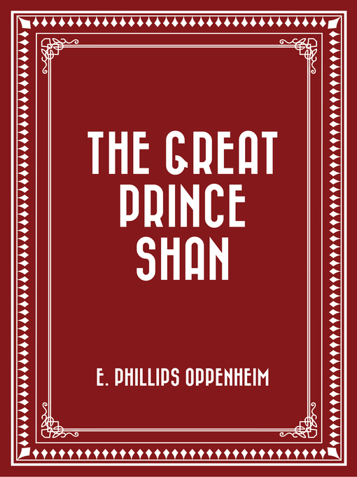 Title details for The Great Prince Shan by E. Phillips Oppenheim - Available